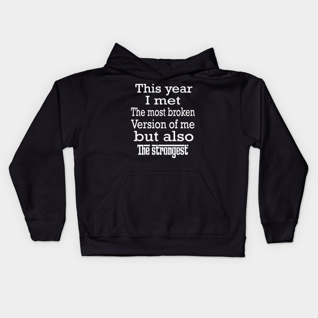 This year I met the most broken version of me, but also the strongest Kids Hoodie by ARTA-ARTS-DESIGNS